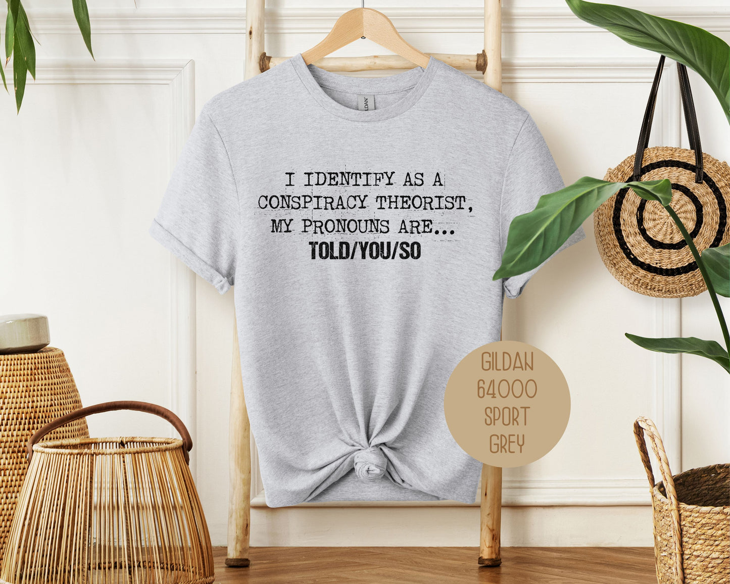 I Identify As a Conspiracy Theorist My Pronouns Are Told You So Shirt