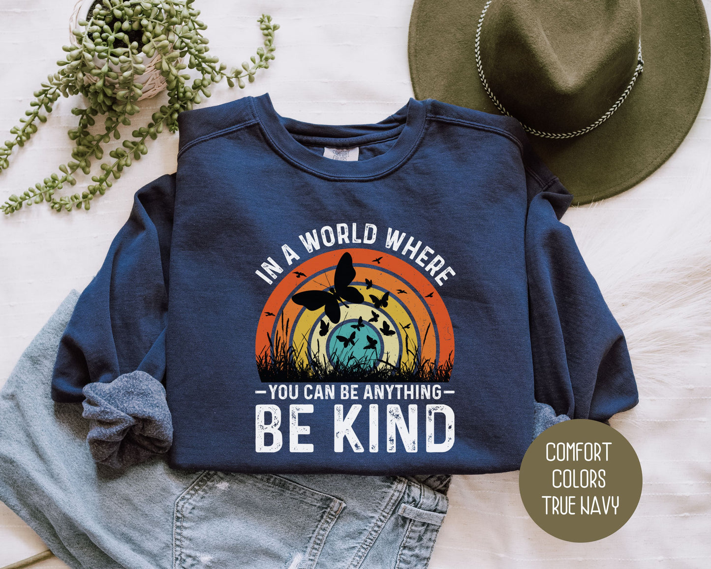 In a World Where You Can Be Anything Be Kind Comfort Colors Sweatshirt
