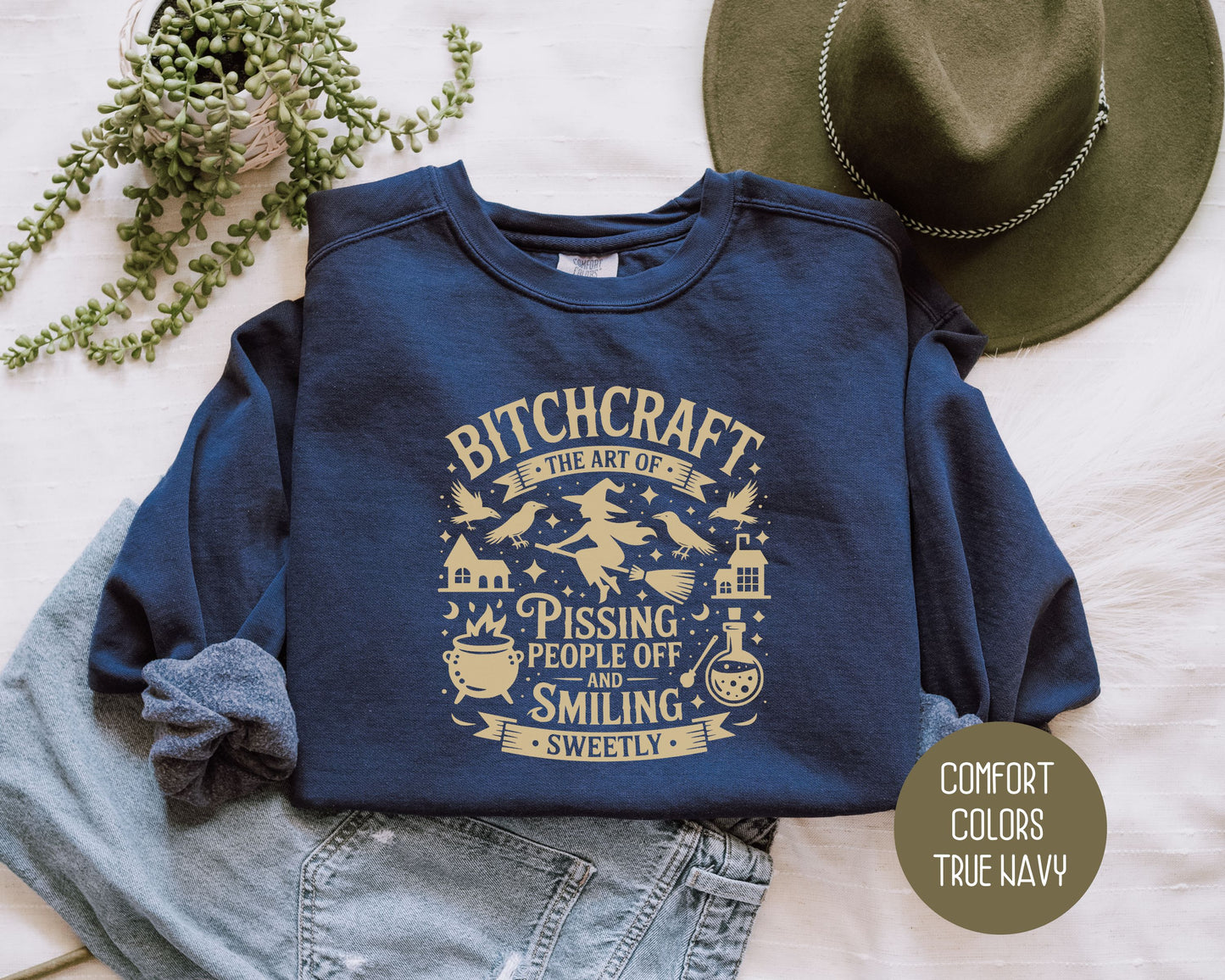 Bitchcraft: Art of Pissing People Off and Smiling Sweetly Comfort Colors Sweatshirt
