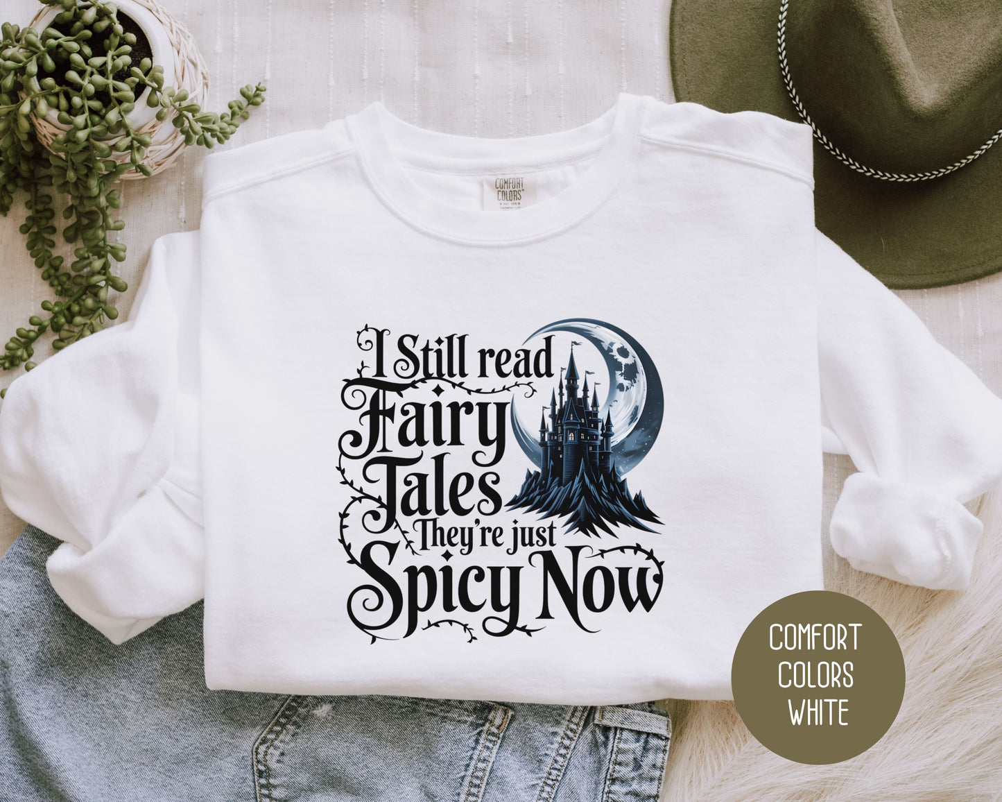 I Still Read Fairy Tales They're Just Spicy Now Comfort Colors Sweatshirt