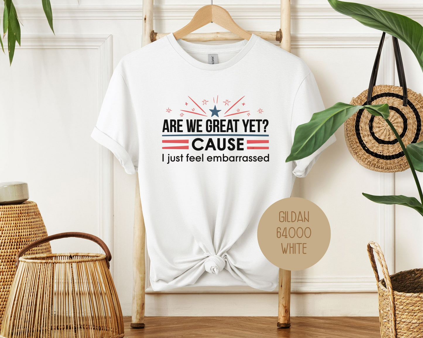 Are We Great Yet Cause I Just Feel Embarrassed Shirt