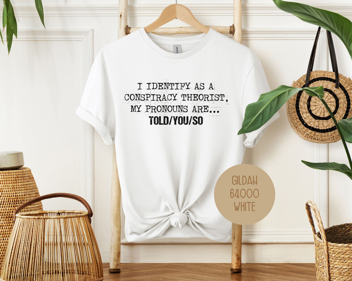 I Identify As a Conspiracy Theorist My Pronouns Are Told You So Shirt
