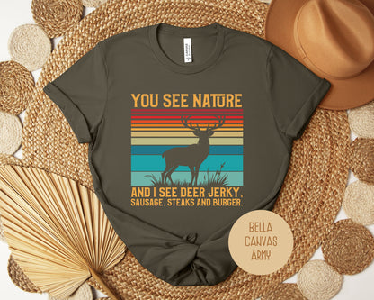 You See Nature I See Jerky Funny Hunting Shirt