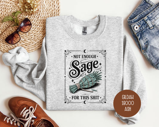 Not Enough Sage For This Shit Sweatshirt