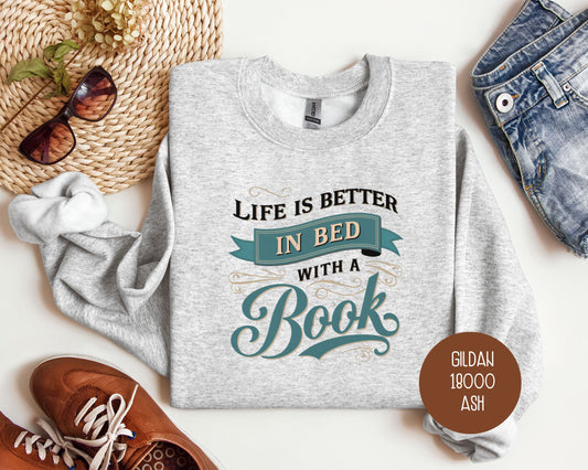 Life Is Better in Bed with a Book Sweatshirt