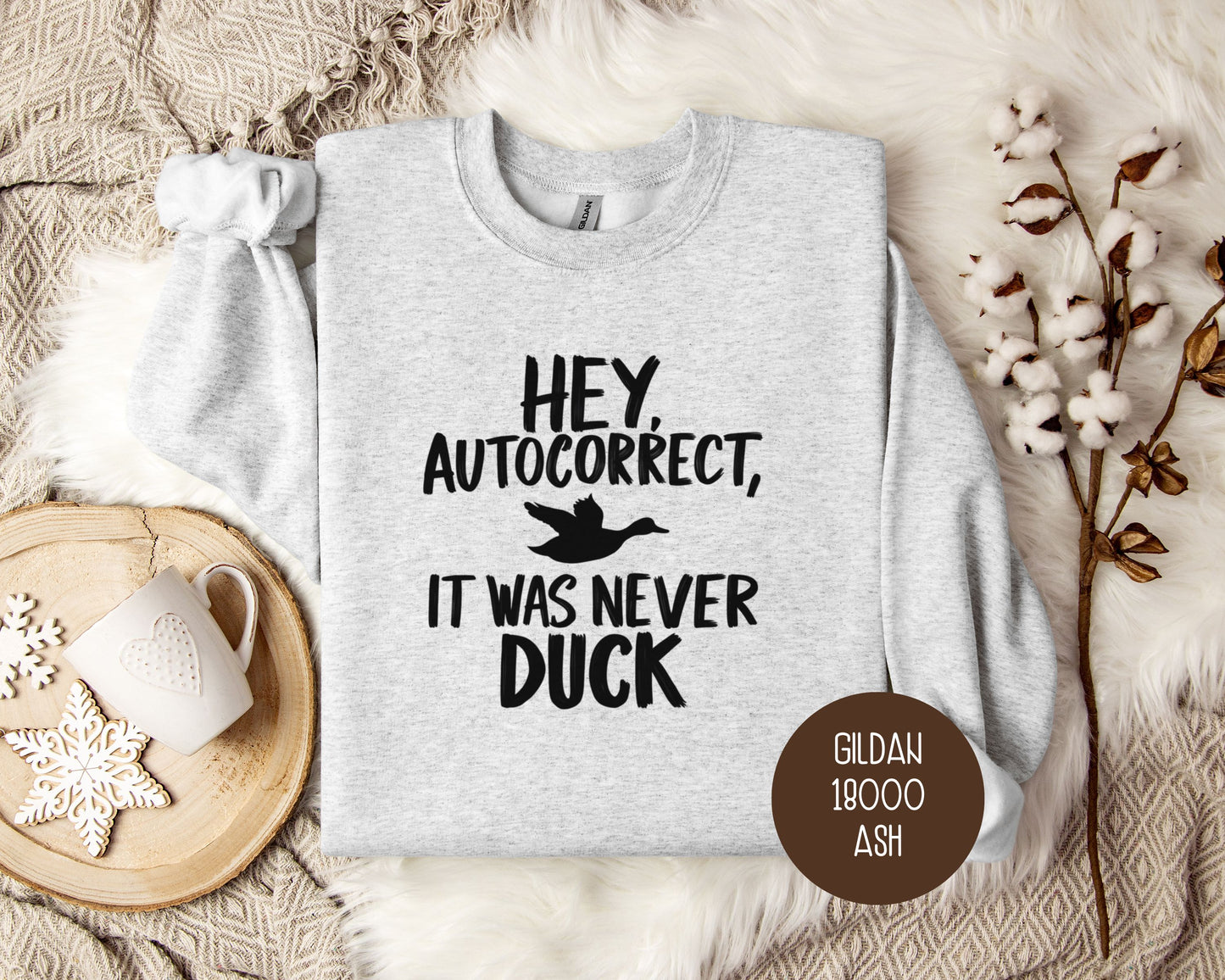 Hey Autocorrect It Was Never Duck Sweatshirt