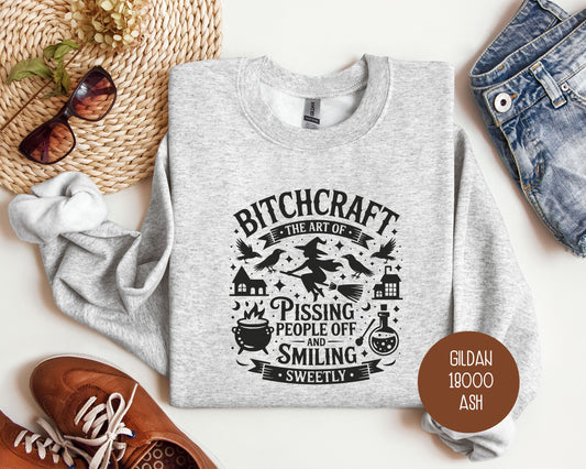 Bitchcraft: Art of Pissing People Off and Smiling Sweetly Sweatshirt
