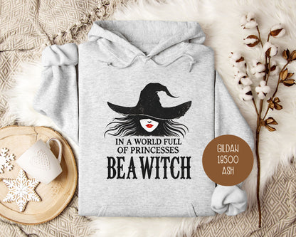 In a World Full of Princesses Be a Witch Hoodie