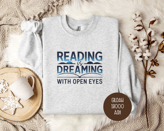 Reading is Dreaming with Open Eyes Sweatshirt