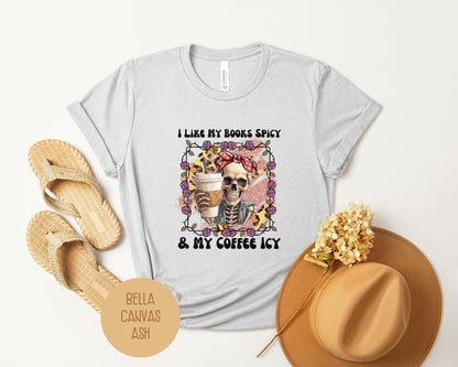 I Like My Books Spicy and My Coffee Icy Shirt