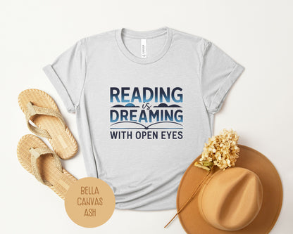 Reading is Dreaming with Open Eyes Shirt