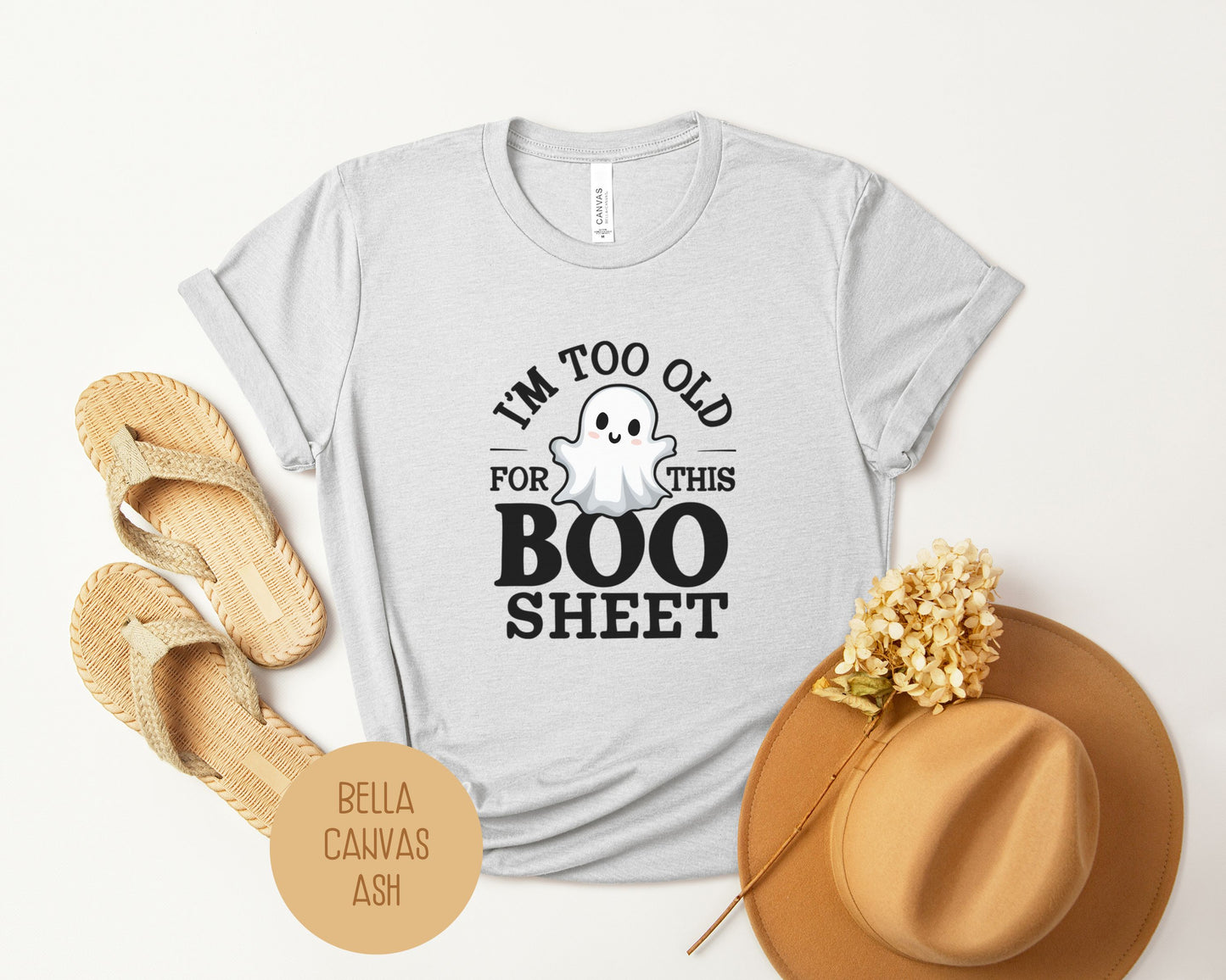 I'm Too Old for This Boo Sheet Shirt