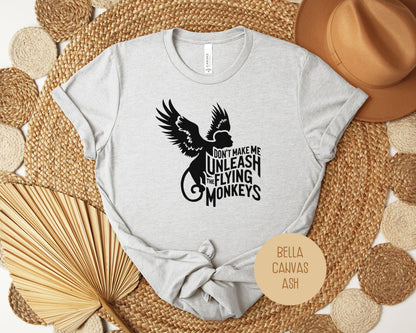 Don't Make Me Unleash the Flying Monkeys Shirt