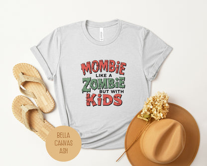 Mombie Like a Zombie But With Kids Shirt