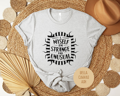 I Myself Am Strange and Unusual Shirt