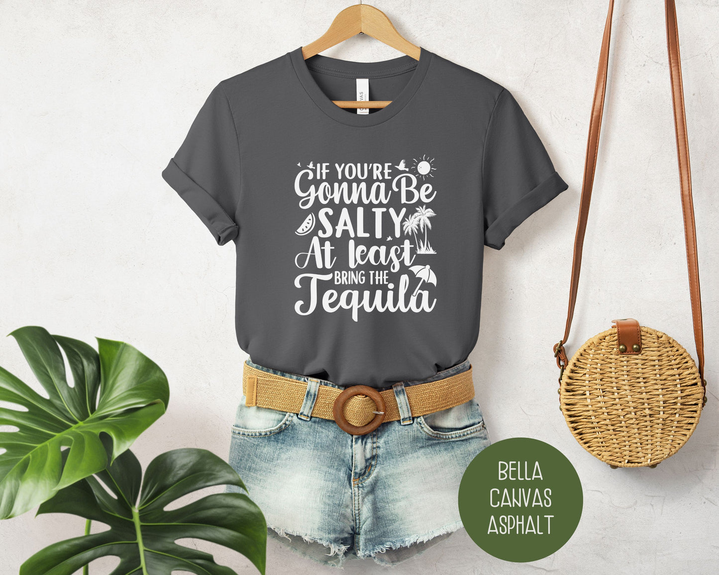 If You're Gonna Be Salty at Least Bring the Tequila Shirt