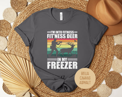 I'm Into Fitness Fit'ness Deer in My Freezer Funny Hunting Shirt