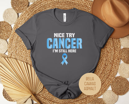 Nice Try Prostate Cancer, I'm Still Here Shirt