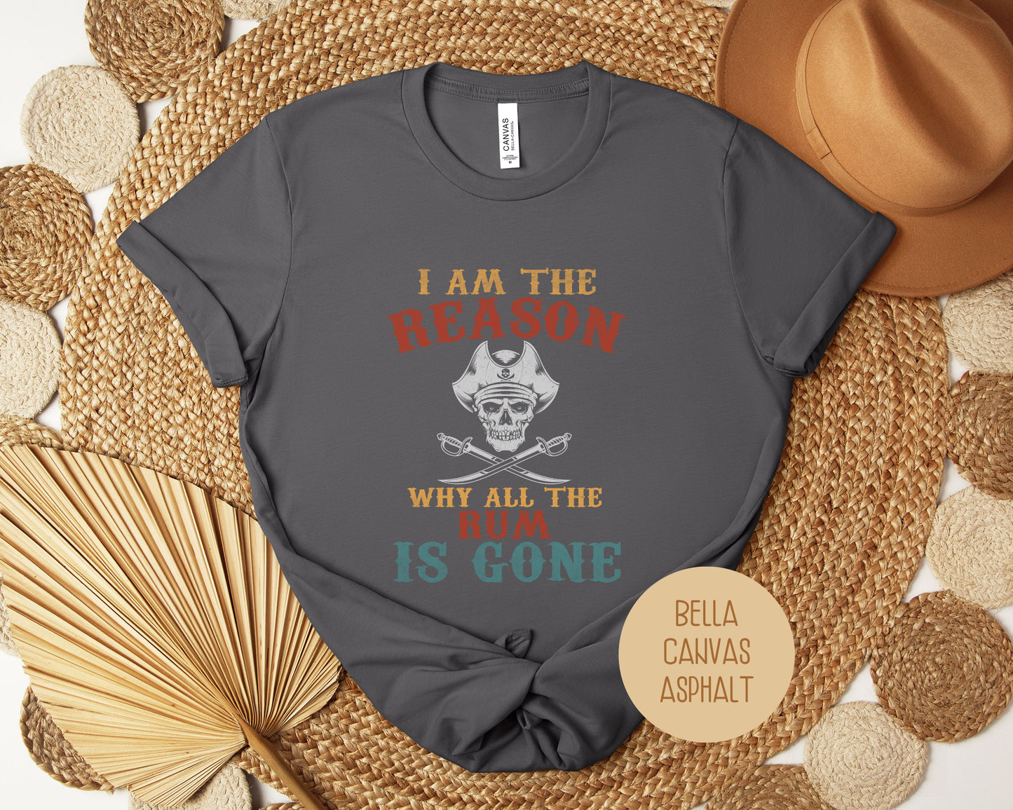 I Am The Reason Why All The Rum is Gone Shirt