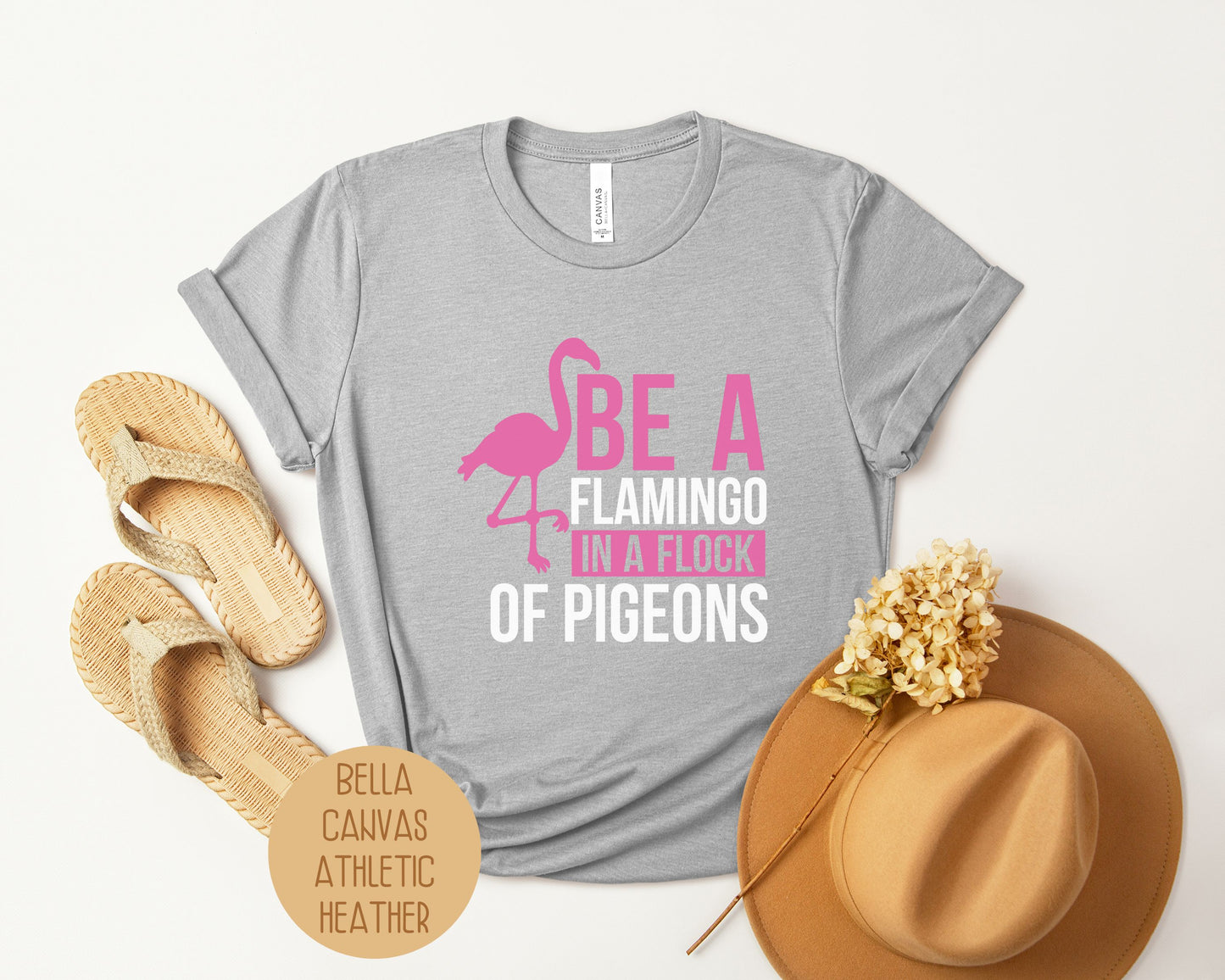 Be a Flamingo in a Flock of Pigeons Cute Shirt