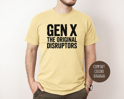 Gen X The Original Disruptors Comfort Colors Shirt T-Shirt  CreativeSpecialTs