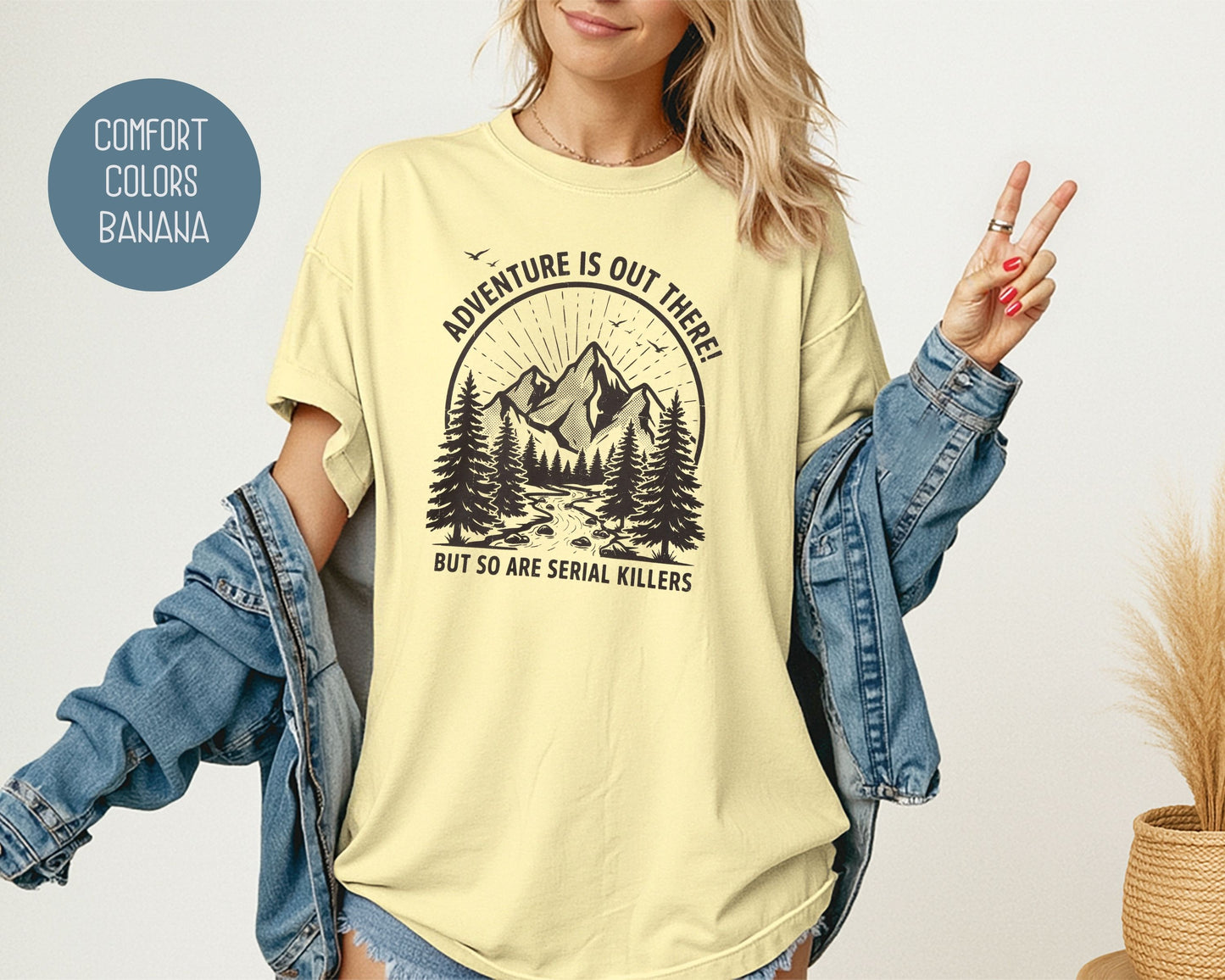 Adventure Is Out There So Are Serial Killers Comfort Colors Shirt T-Shirt  CreativeSpecialTs
