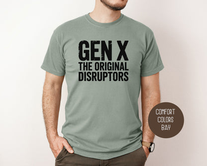 Gen X The Original Disruptors Comfort Colors Shirt T-Shirt  CreativeSpecialTs