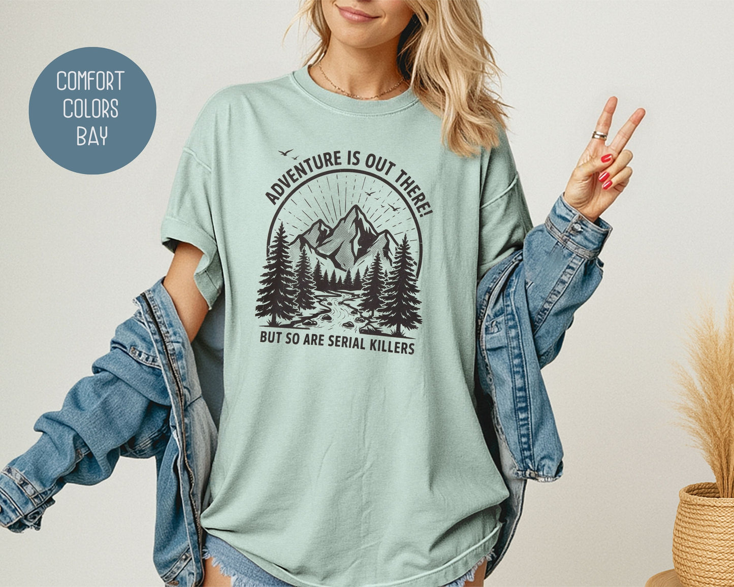 Adventure Is Out There So Are Serial Killers Comfort Colors Shirt T-Shirt  CreativeSpecialTs