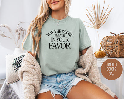 May the Books Be Ever In Your Favor Comfort Colors Shirt