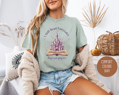 I Still Read Fairy Tales They're Just Spicy Now Comfort Colors Shirt