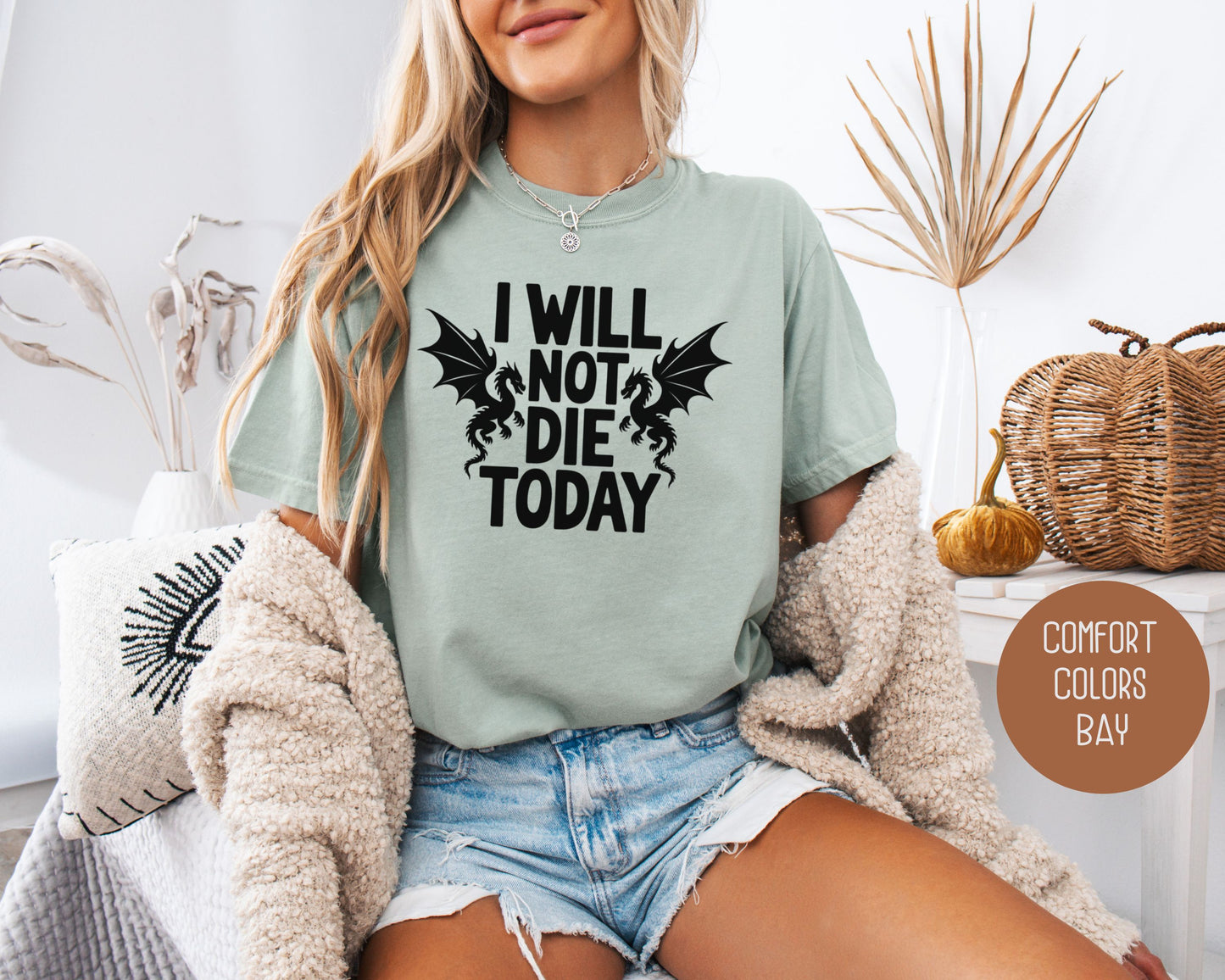 I Will Not Die Today Comfort Colors Shirt