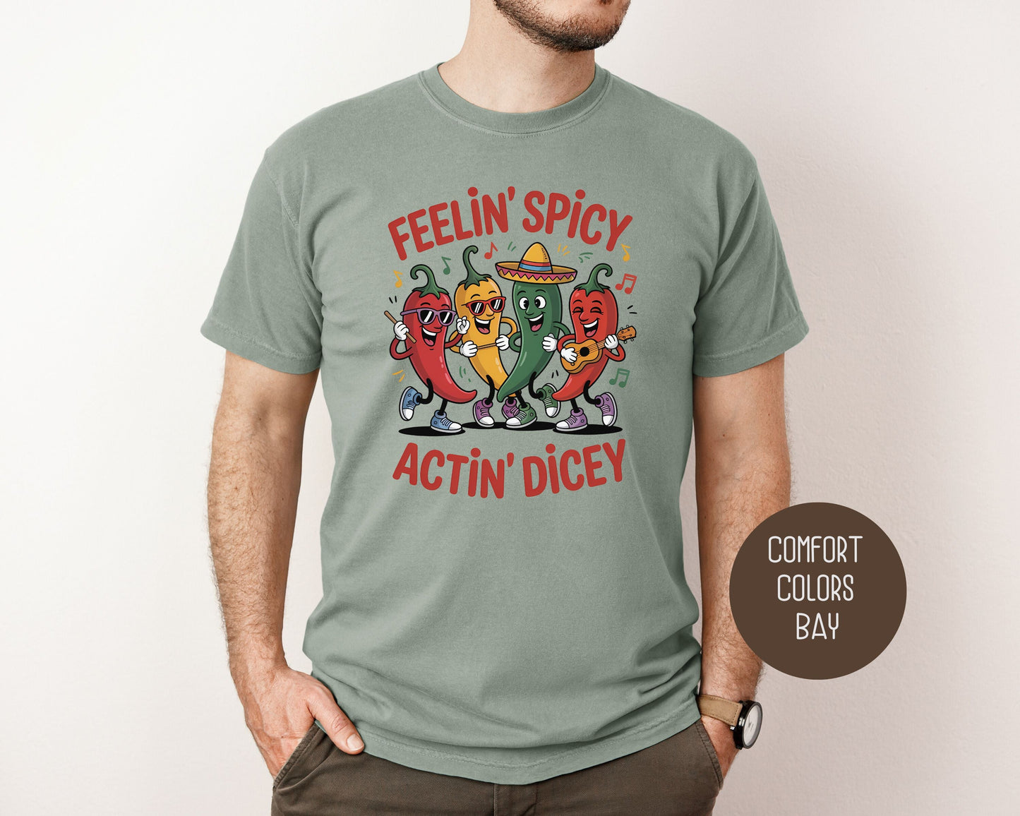 Feeling Spicy Acting Dicey Comfort Colors Shirt T-Shirt CreativeSpecialTs