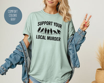 Support Your Local Murder Crow Comfort Colors Shirt T-Shirt  CreativeSpecialTs