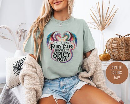 I Still Read Fairy Tales They're Just Spicy Now Comfort Colors Shirt