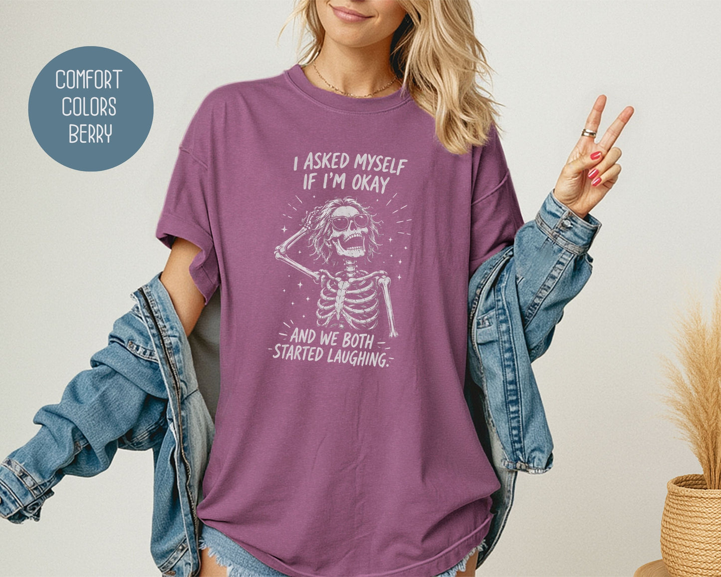 I Asked Myself If I'm Ok and We Both Started Laughing Comfort Colors Shirt T-Shirt  CreativeSpecialTs