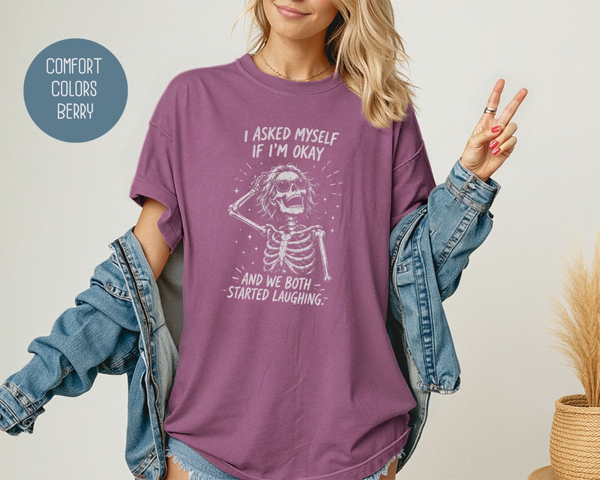 I Asked Myself If I'm Ok and We Both Started Laughing Comfort Colors Shirt T-Shirt  CreativeSpecialTs