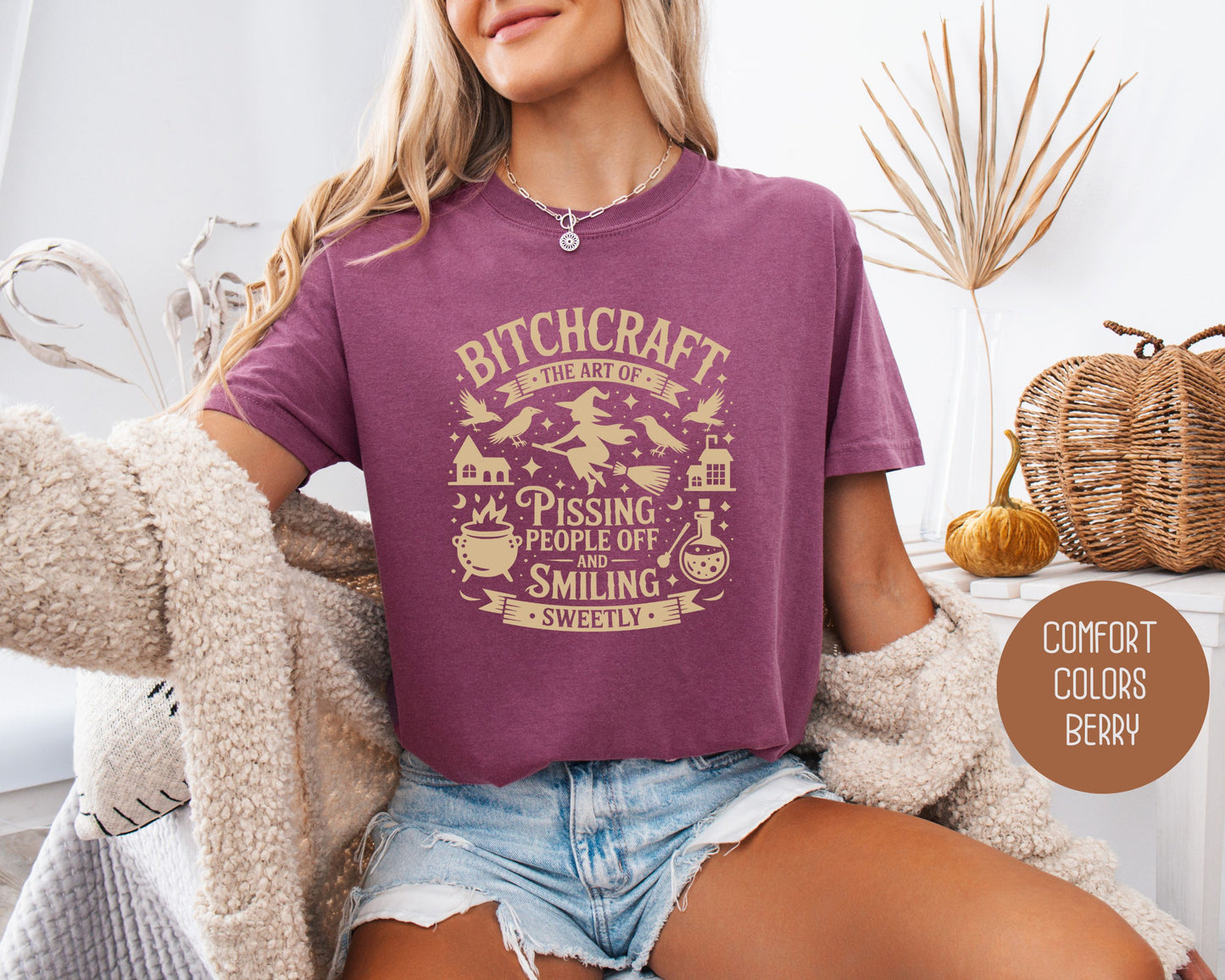 Bitchcraft: Art of Pissing People Off and Smiling Sweetly Comfort Colors Shirt