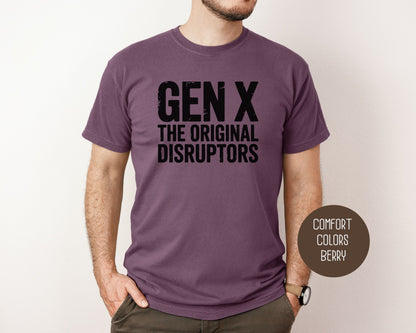 Gen X The Original Disruptors Comfort Colors Shirt T-Shirt  CreativeSpecialTs