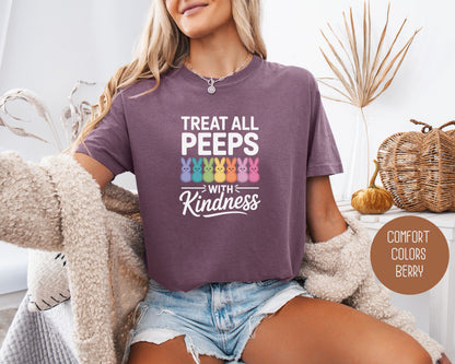Treat All Peeps with Kindness Comfort Colors Shirt T-Shirt  CreativeSpecialTs