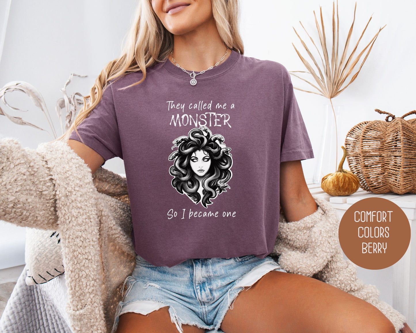 They Called Me a Monster So I Became One Medusa Comfort Colors Shirt T-Shirt  CreativeSpecialTs