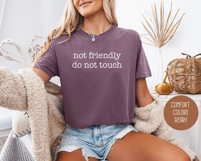 Not Friendly Do Not Touch Comfort Colors Shirt T-Shirt  CreativeSpecialTs
