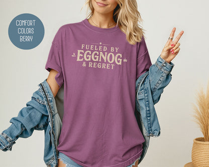 Fueled by Eggnog & Regret Comfort Colors Shirt T-Shirt  CreativeSpecialTs