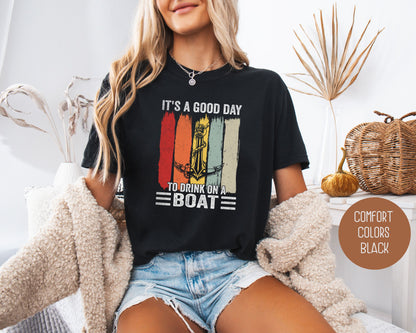 It's a Good Day to Drink on a Boat Comfort Colors Shirt T-Shirt Printify