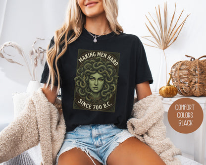 Making Men Hard Since 700 BC Medusa Comfort Colors Shirt T-Shirt  CreativeSpecialTs