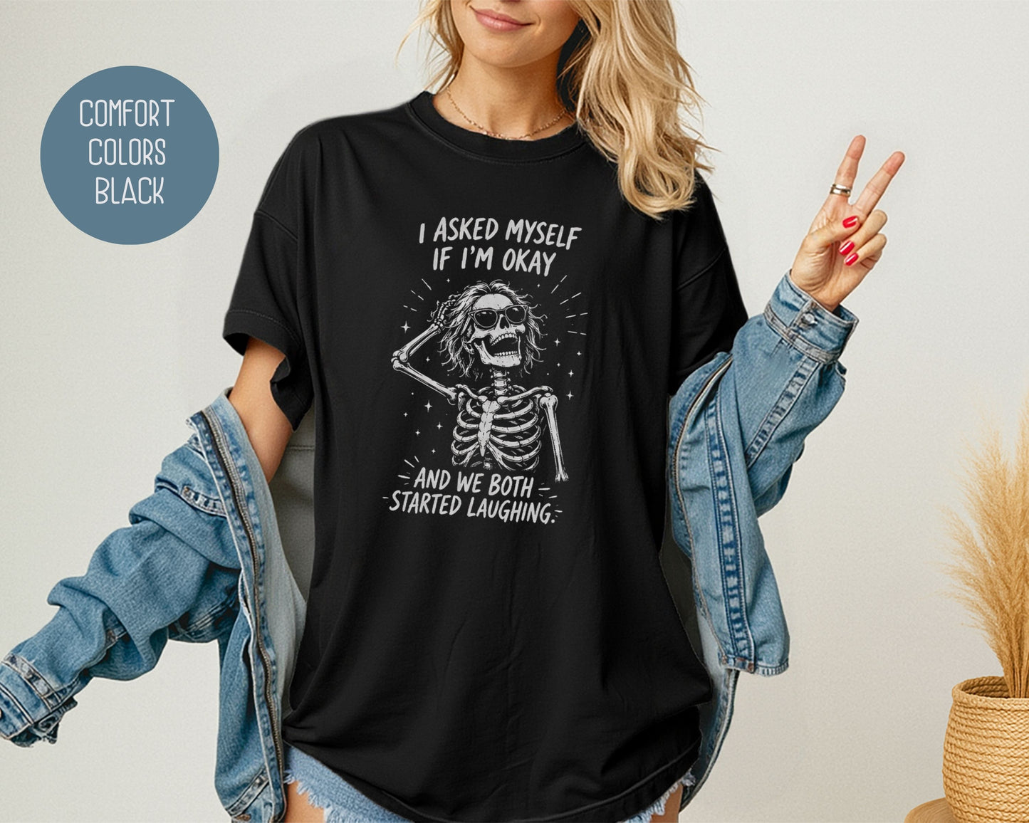 I Asked Myself If I'm Ok and We Both Started Laughing Comfort Colors Shirt T-Shirt  CreativeSpecialTs
