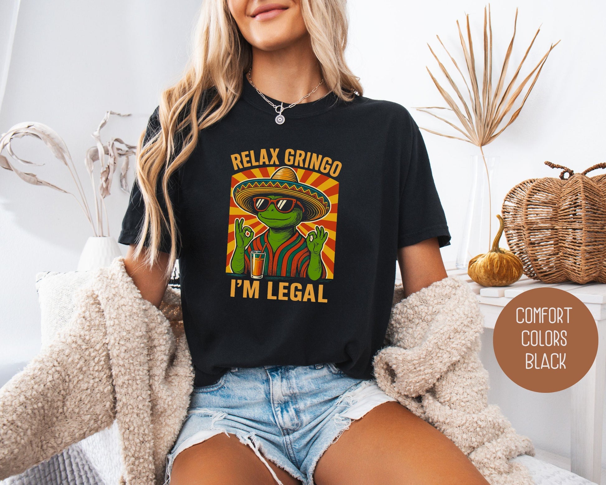 Relax Gringo I'm Legal Comfort Colors Shirt T-Shirt CreativeSpecialTs