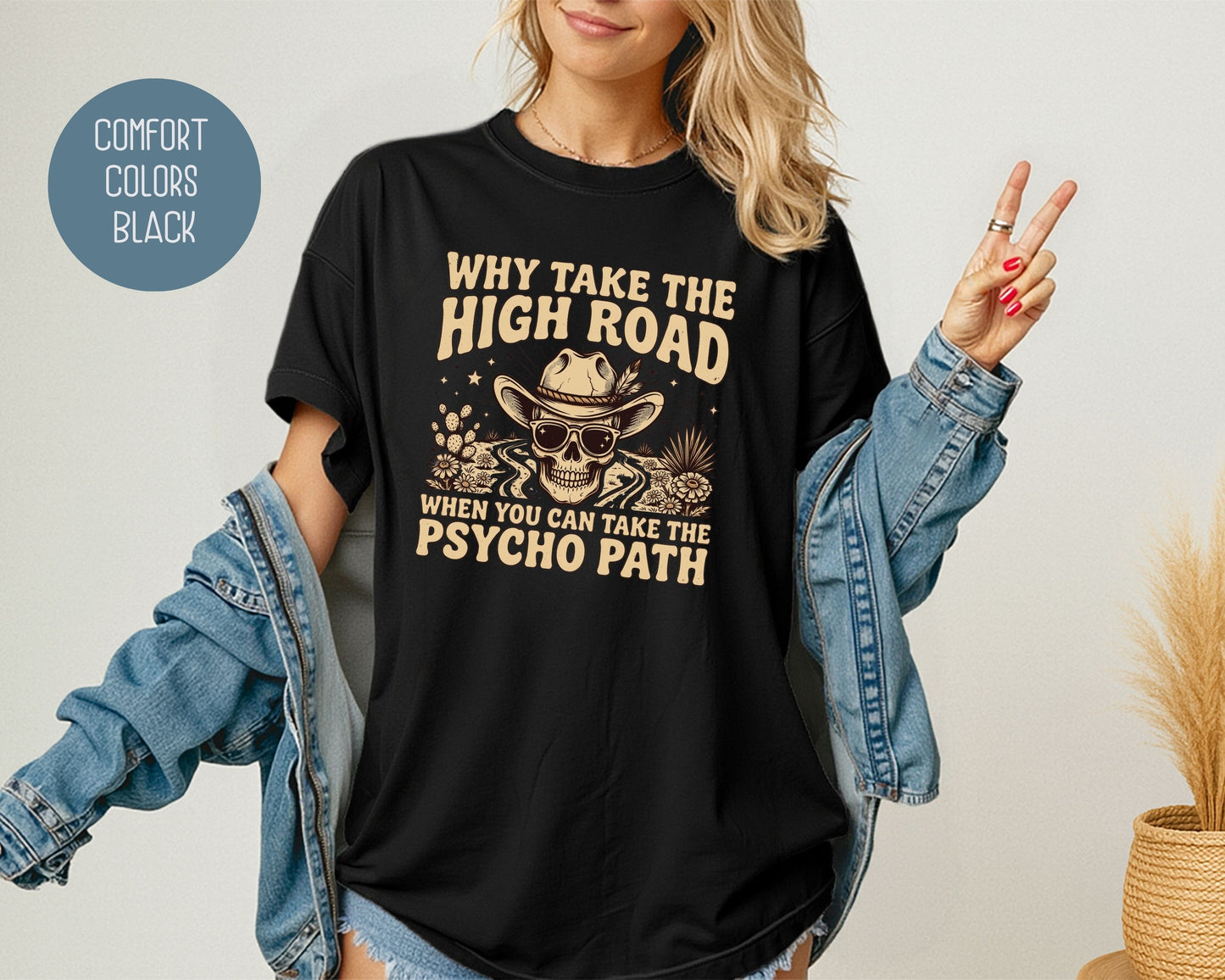 Why Take The High Road When You Can Take The Psycho Path Comfort Colors Shirt T-Shirt  CreativeSpecialTs