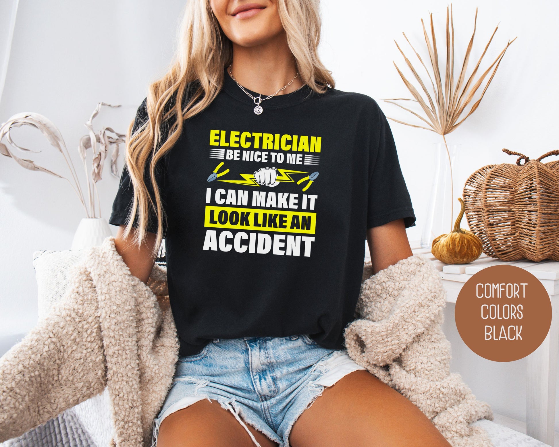 Electrician Be Nice To Me I Can Make It Look Like an Accident Comfort Colors Shirt T-Shirt  CreativeSpecialTs