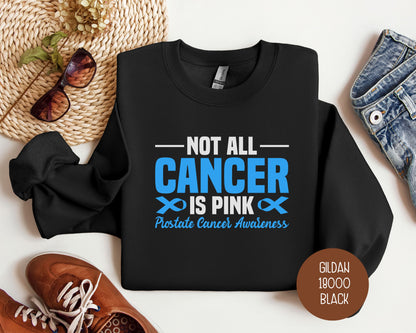 Not All Cancer is Pink Prostate Cancer Awareness Sweatshirt