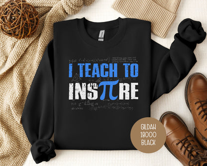 I Teach to Inspire Pi Day Sweatshirt